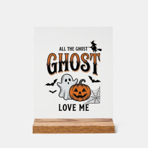 Halloween Ghost All The Ghost Love Me Funny Vintag Acrylic Sign