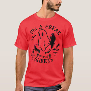 Halloween Ghost Costume Im a Freak in The Sheets T-Shirt