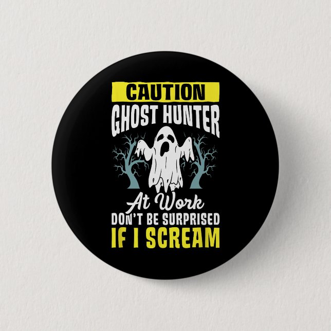 Halloween Ghost Hunter Work Paranormal Ghost Hunti 6 Cm Round Badge (Front)