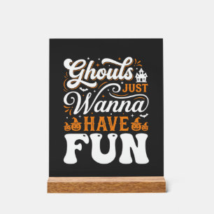 Halloween Ghouls Just Wanna Have Fun Design_1 Acrylic Sign