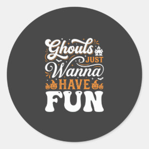 Halloween Ghouls Just Wanna Have Fun Design_1 Classic Round Sticker