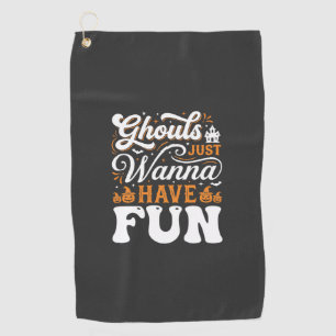 Halloween Ghouls Just Wanna Have Fun Design_1 Golf Towel