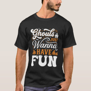 Halloween Ghouls Just Wanna Have Fun Design_1 T-Shirt