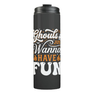 Halloween Ghouls Just Wanna Have Fun Design_1 Thermal Tumbler