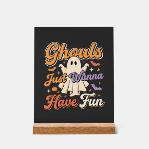 Halloween Ghouls Just Wanna Have Fun Ghost Design Acrylic Sign