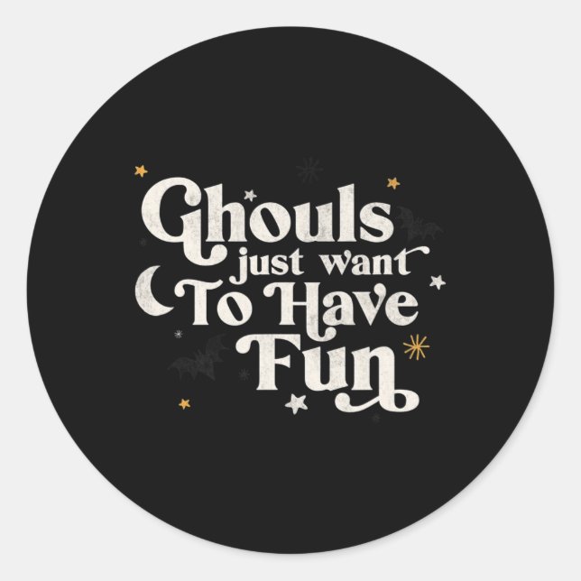 Halloween Ghouls Just Want To Have Fun  Classic Round Sticker (Front)