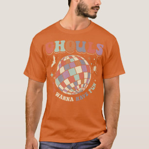 Halloween Ghouls just want to have fun for women 1 T-Shirt
