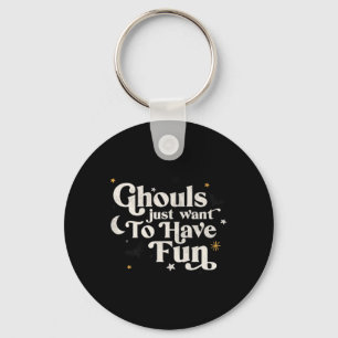 Halloween Ghouls Just Want To Have Fun Key Ring