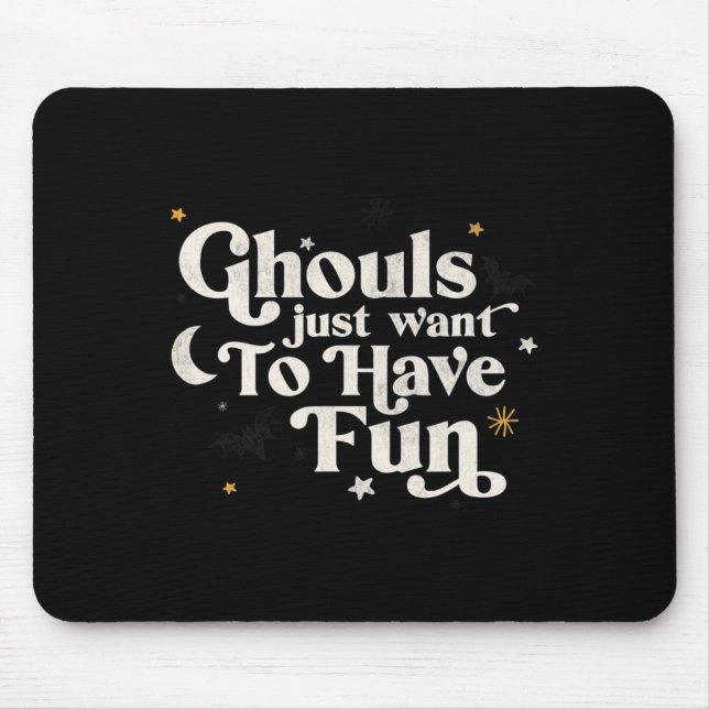 Halloween Ghouls Just Want To Have Fun  Mouse Mat (Front)