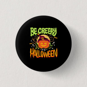 Halloween Gift Be Creepy It Is Halloween 3 Cm Round Badge