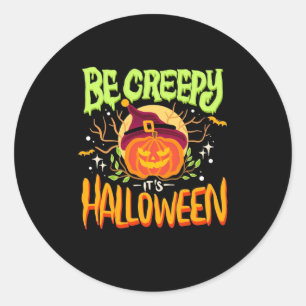 Halloween Gift Be Creepy It Is Halloween Classic Round Sticker