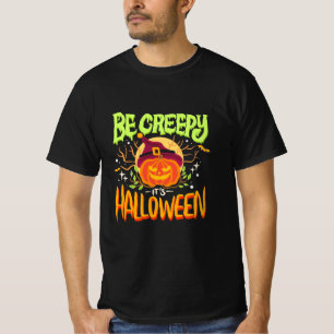 Halloween Gift   Be Creepy It Is Halloween T-Shirt