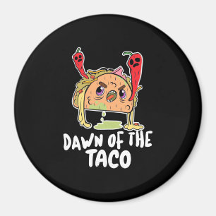 Halloween Gift Dawn Of The Taco Halloween Magnet