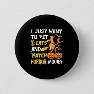 Halloween Gift I Just Want To Pet Cats Birthday 6 Cm Round Badge