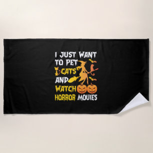 Halloween Gift I Just Want To Pet Cats Birthday Beach Towel