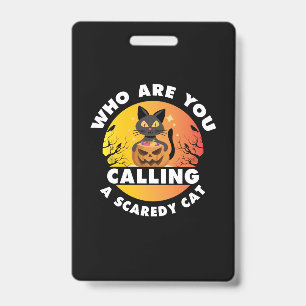 Halloween Gift Who Are You Calling A Cat ID Badge