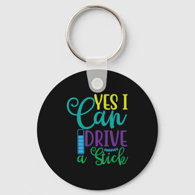 Halloween Gift Yes I Can Drive A Stick Key Ring (Front)