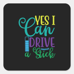 Halloween Gift Yes I Can Drive A Stick Square Sticker
