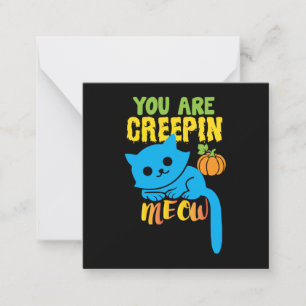 Halloween Gift You Are Creepin Meow Birthday Card