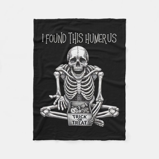 Halloween Gifts Skeleton I Found This Humerus  Fleece Blanket (Front)