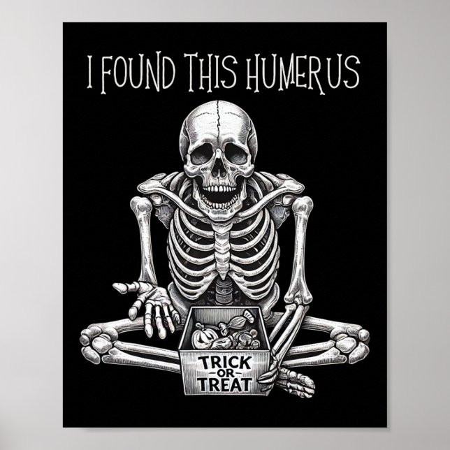 Halloween Gifts Skeleton I Found This Humerus  Poster (Front)