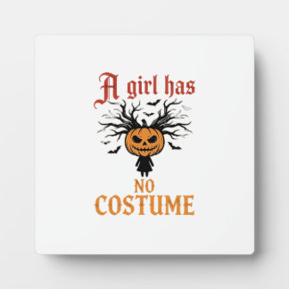 Halloween Girl Has No Costume Pumpkin Plaque