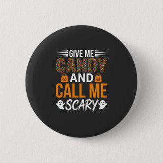 Halloween Give Me Candy and Call Me Scary 6 Cm Round Badge