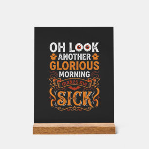 Halloween Glorious Morning Makes Me Sick Design_1 Acrylic Sign