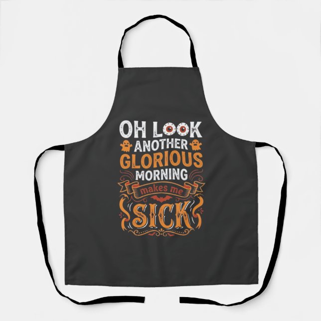 Halloween Glorious Morning Makes Me Sick Design_1 Apron (Front)