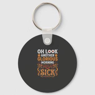 Halloween Glorious Morning Makes Me Sick Design_1 Key Ring