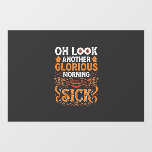 Halloween Glorious Morning Makes Me Sick Design_1 Window Cling (Sheet)