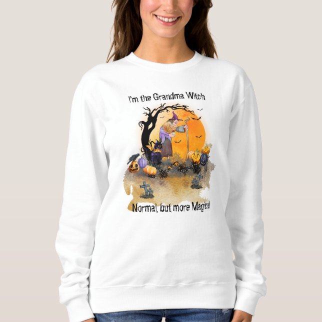 Halloween - Grandma Witch, Normal But More Magical Sweatshirt (Front)