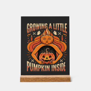 Halloween Growing a Little Pumpkin Inside Pregnanc Acrylic Sign