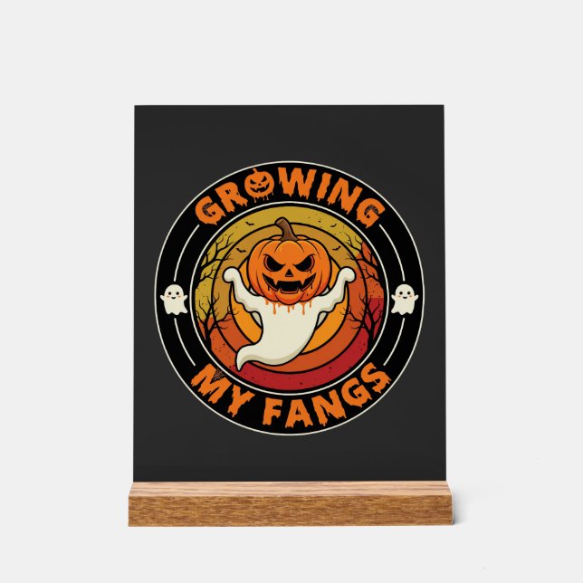 Halloween Growing My Fangs Ghost Pumpkin Acrylic Sign (Front)