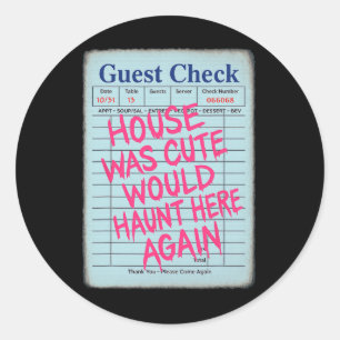 Halloween Guest Check House Was Cute Would Haunt H Classic Round Sticker