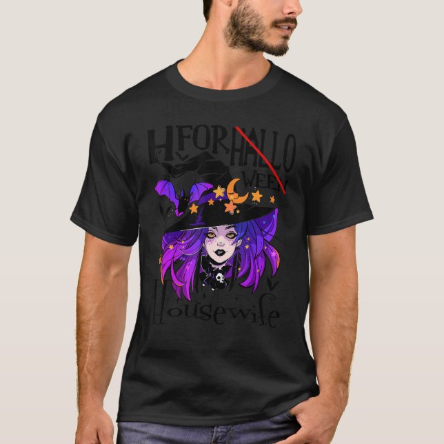 Halloween H for Halloween Housewife Sayings Witch T-Shirt (Front)
