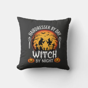 Halloween Hairdresser by Day Witch by Night Cushion