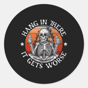 Halloween Hang In There It Gets Worse Funny Skelet Classic Round Sticker