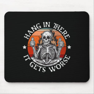 Halloween Hang In There It Gets Worse Funny Skelet Mouse Mat