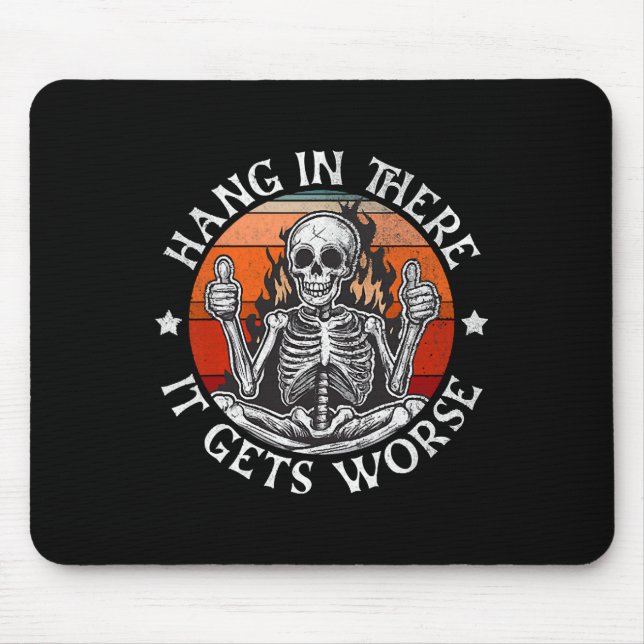 Halloween Hang In There It Gets Worse Funny Skelet Mouse Mat (Front)