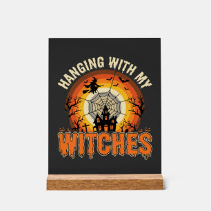 Halloween Hanging With My Witches Haunted House Acrylic Sign