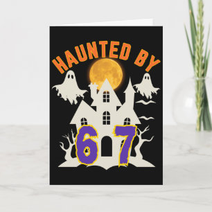 Halloween Haunted By 6 7 Six Seven Gen Alpha Z 67  Card
