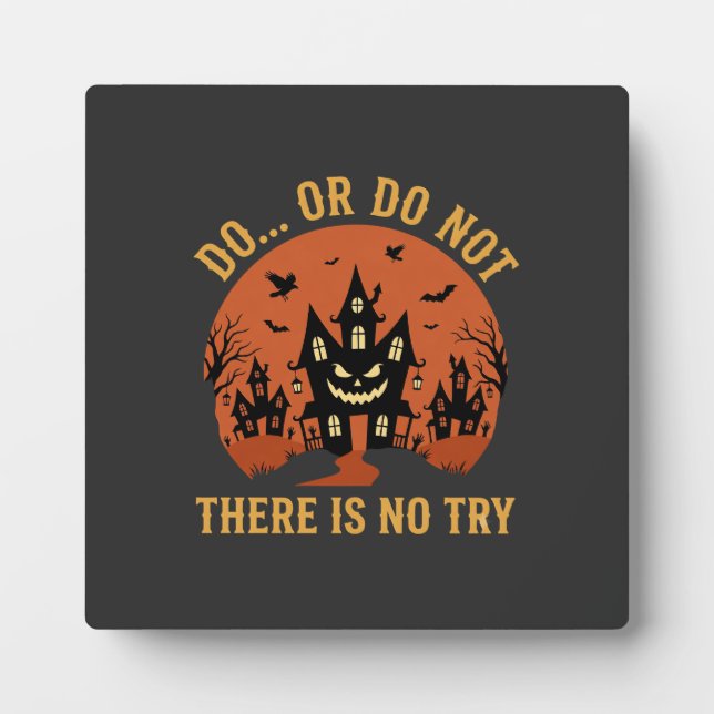Halloween Haunted House Do Or Do Not Plaque (Front)