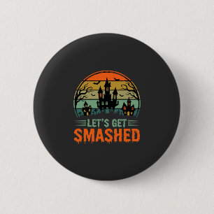 Halloween Haunted House Lets Get Smashed Retro 6 Cm Round Badge