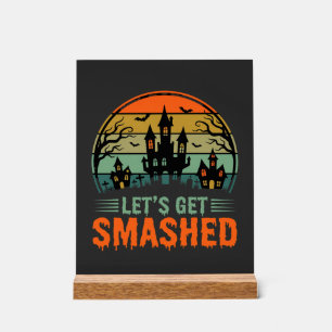Halloween Haunted House Lets Get Smashed Retro Acrylic Sign