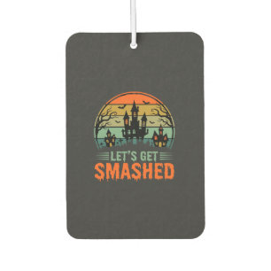 Halloween Haunted House Lets Get Smashed Retro Car Air Freshener