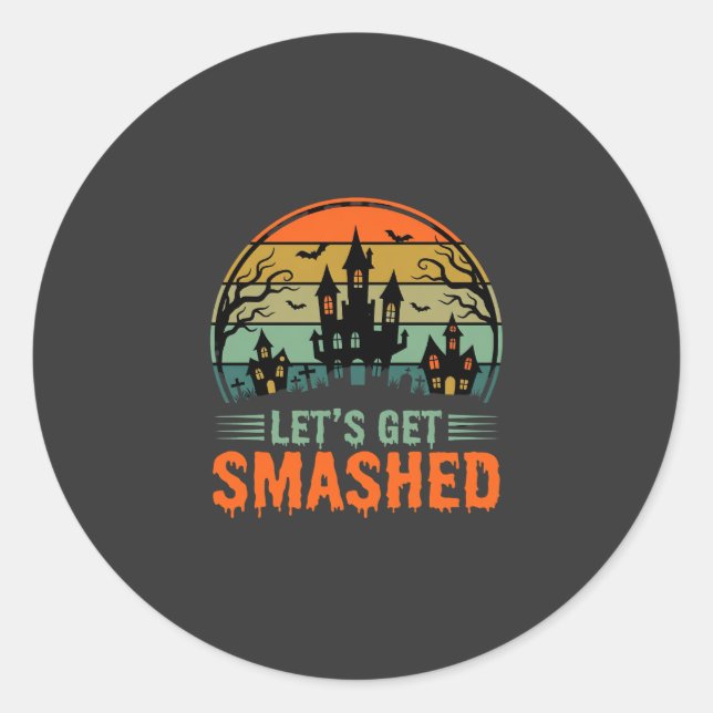 Halloween Haunted House Lets Get Smashed Retro Classic Round Sticker (Front)
