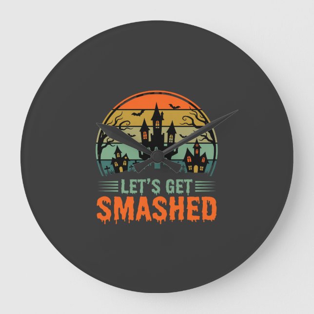 Halloween Haunted House Lets Get Smashed Retro Large Clock (Front)