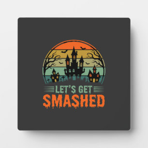 Halloween Haunted House Lets Get Smashed Retro Plaque