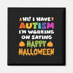 Halloween Have Autism Can't Say Happy Halloween Au Magnet